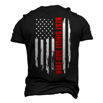 Us Flag Best Single Dad Ever 4Th Of July American Patriotic Men's 3D T-shirt Back Print - Seseable