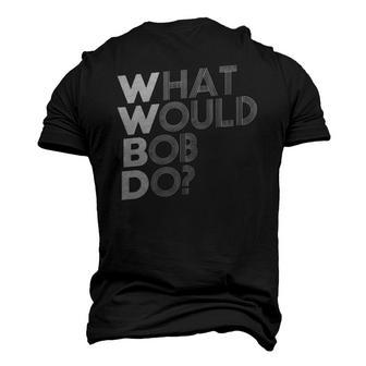 Wwbd What Would Bob Do Novelty Men's 3D T-Shirt Back Print | Mazezy