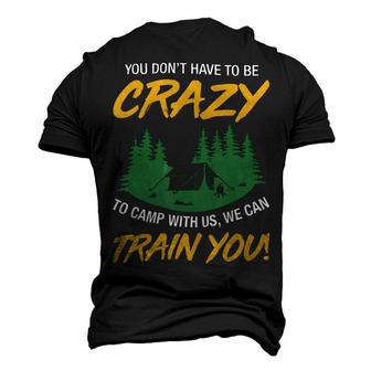 You Dont Have To Be Crazy To Camp With Us Camping T Shirt Men's 3D Print Graphic Crewneck Short Sleeve T-shirt - Monsterry