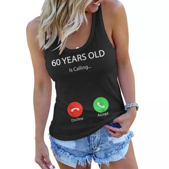 60 Years Old Is Calling Funny Cute Happy 60Th Birthday Party Women Flowy Tank - Seseable