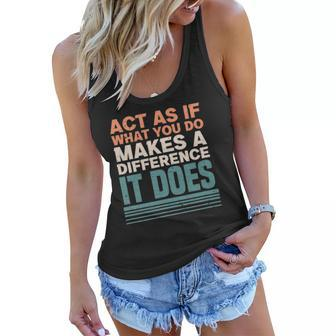 Act As If What You Do Makes Difference It Does Sayings Women Flowy Tank | Mazezy