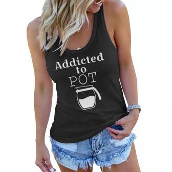 Addicted To Pot Of Coffee - Funny Women Flowy Tank | Mazezy