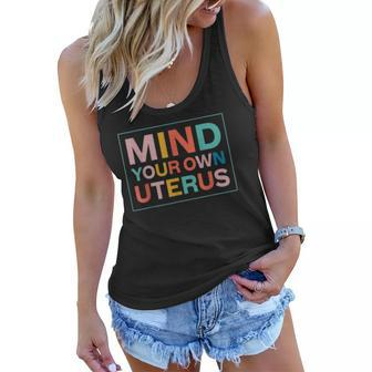 Color Mind Your Own Uterus Support Womens Rights Feminist Women Flowy Tank | Mazezy