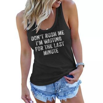 Dont Rush Me Im Waiting For The Last Minute Funny Vintage Women Flowy Tank - Seseable