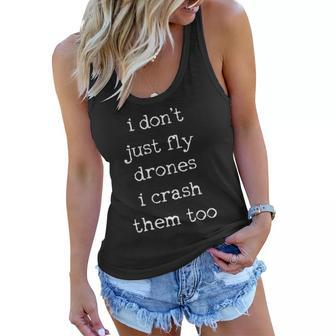 Drones Pilot Aviator Gift I Dont Just Fly Drones I Crash Them Too Women Flowy Tank | Mazezy