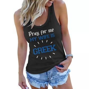 Funny Greek Women For Men Pray For Me My Wife Is Greek Pride Christian Women Flowy Tank | Mazezy