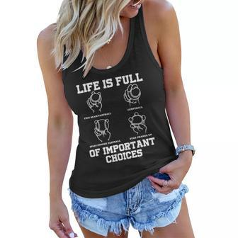 Funny Life Is Full Of Important Choices Types Of Baseball Women Flowy Tank | Mazezy