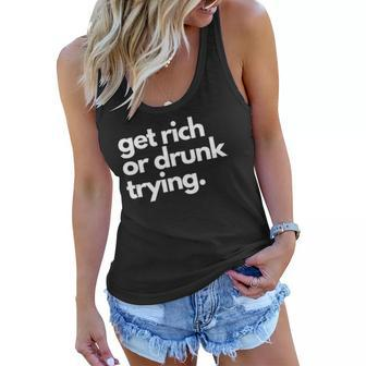 Get Rich Or Drunk Trying Blessed Inspirational Women Flowy Tank | Mazezy