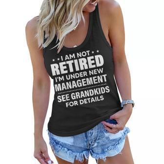 I Am Not Retired Im Under New Management See Grandkids Women Flowy Tank - Seseable