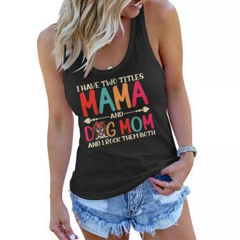 I Have Two Titles Mama And Border Collie Dog Mom Dog Mama Women Flowy Tank | Mazezy CA