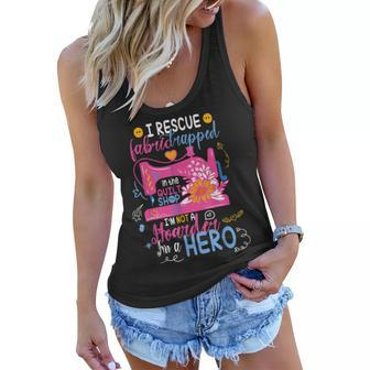 I Rescue Fabric Trapped In The Quilt Shop Im Not A Hoarder Women Flowy Tank | Mazezy