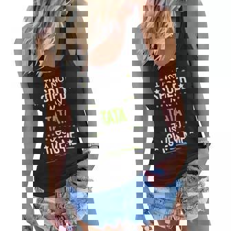 Im Not Spoiled My Tata Just Loves Me Women Flowy Tank | Mazezy