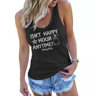 Isnt It Happy Hour Anytime - Me Ga Pint Women Flowy Tank | Mazezy
