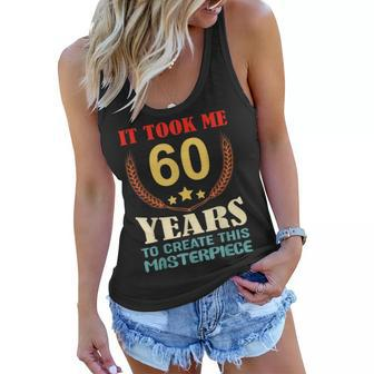 It Took Me 60 Years To Create This Masterpiece 60Th Birthday Women Flowy Tank - Seseable