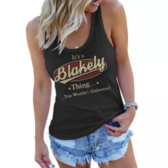 Its A Blakely Thing You Wouldnt Understand Shirt Personalized Name Gifts T Shirt Shirts With Name Printed Blakely Women Flowy Tank - Seseable