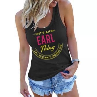 Its A Earl Thing You Wouldnt Understand Shirt Personalized Name Gifts T Shirt Shirts With Name Printed Earl Women Flowy Tank - Seseable