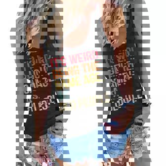 Its Weird Being The Same Age As Old People Funny Vintage Women Flowy Tank | Seseable CA