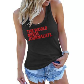Journalists Quote The World Needs Journalists Women Flowy Tank | Mazezy