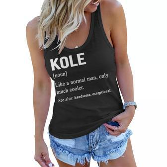 Kole Name Gift Kole Funny Definition Women Flowy Tank - Seseable