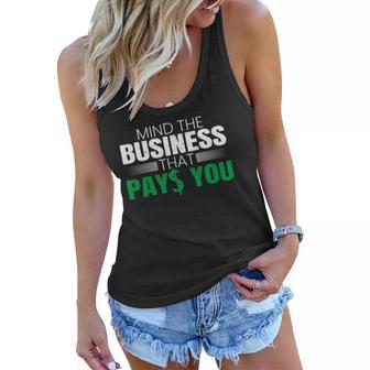 Mind The Business That Pays You Entrepreneur Business Owner Women Flowy Tank | Mazezy