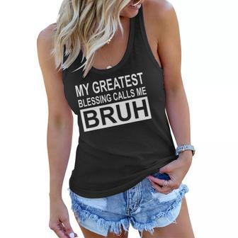 My Greatest Blessing Calls Me Bruh Women Flowy Tank | Mazezy