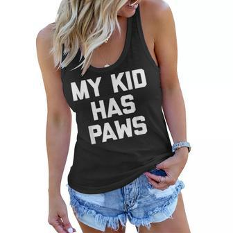 My Kid Has Paws Funny Saying Sarcastic Novelty Humor Women Flowy Tank - Seseable