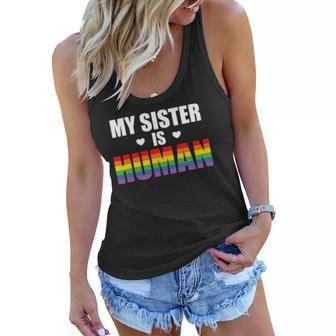 My Sister Is Human Lgbtq Ally Gay Pride Flag Sibling Love Women Flowy Tank | Mazezy