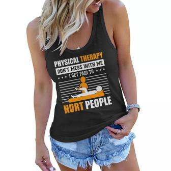 Physical Therapy I Get Paid To Hurt People Pt Therapist Women Flowy Tank | Mazezy