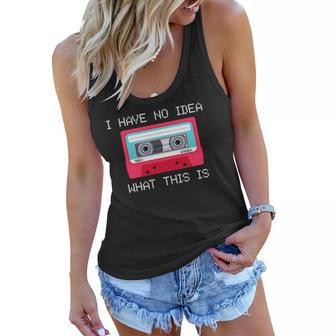Retro Cassette Mix Tape I Have No Idea What This Is Music Women Flowy Tank | Mazezy