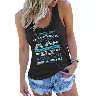 The Dumbest Thing You Can Possibly Do Is Piss Off My Papa He Will Open The Gates Of Hell Women Flowy Tank | Mazezy