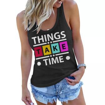 Things Take Time 772 Trending Shirt Women Flowy Tank | Favorety