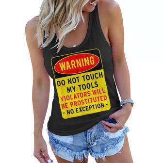 Warning Do Not Touch My Tools 197 Shirt Women Flowy Tank | Favorety