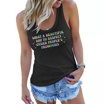 What A Beautiful Day To Respect Other Peoples Pronouns Women Flowy Tank | Mazezy