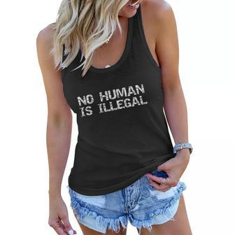 Womens Distressed Immigration Quote For Men No Human Is Illegal Women Flowy Tank | Mazezy