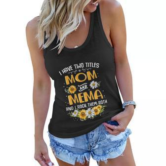 Womens I Have Two Titles Mom And Mema And I Rock Them Both Women Flowy Tank | Mazezy