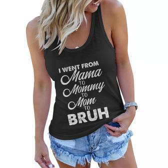 Womens I Went From Mama To Mommy Mom Bruh Funny Mothers Day Women Women Flowy Tank | Mazezy