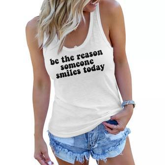 Be The Reason Smiles Today Women Flowy Tank | Favorety UK