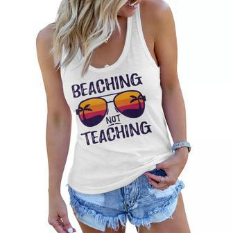 Beaching Not Teaching Sunglasses Summertime Beach Vacation Women Flowy Tank | Mazezy