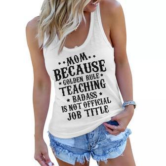 Because Teaching Badass Is Not Official Job Title Women Flowy Tank | Favorety CA