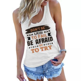 Dont Be Afraid To Fail Be Afraid Not To Try Women Flowy Tank | Favorety DE