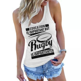 Education Is Important But Rugby Is Importanter Women Flowy Tank - Monsterry CA