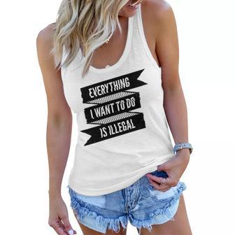 Everything I Want To Do Is Illegal Glitsh Sticker Design Funny Everything I Want To Do Is Illegal Stickers Women Flowy Tank | Favorety AU