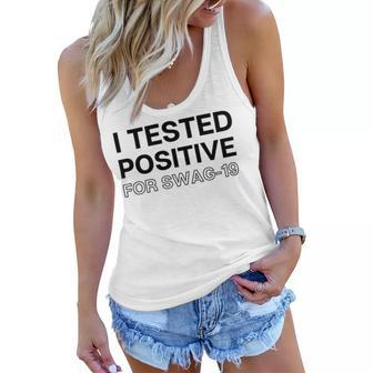 Funny I Tested Positive For Swag Women Flowy Tank | Favorety AU