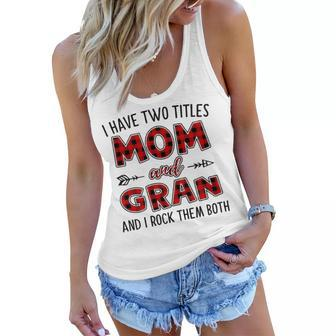 Gran Grandma Gift I Have Two Titles Mom And Gran Women Flowy Tank - Seseable