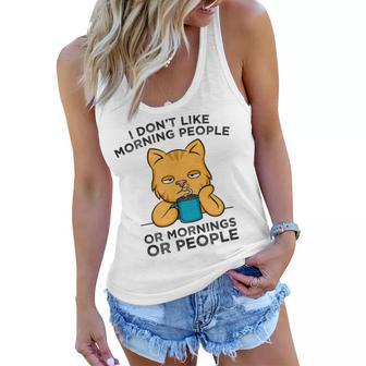 I Dont Like Morning People Or Mornings Or People V2 Women Flowy Tank | Favorety