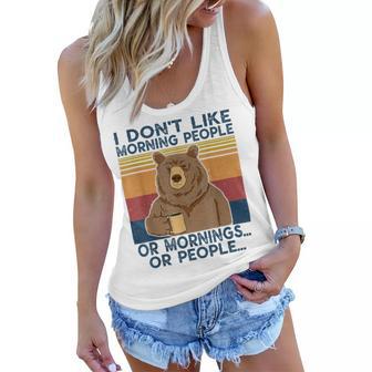 I Dont Like Morning People Or Mornings Or People Women Flowy Tank | Favorety CA