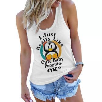 I Really Like Cute Baby Penguin Ok Women Flowy Tank | Favorety