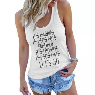 Im Tired Its Too Late - Lets Go Motivational Women Flowy Tank | Mazezy
