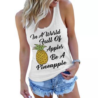 In A World Full Of Apples Be A Pineapple Funny Pineapple Gift Pineapple Lover Women Flowy Tank | Favorety CA