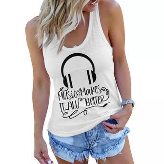 Music Makes It All Better 762 Shirt Women Flowy Tank | Favorety CA